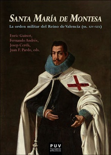 Santa María de Montesa La orden militar del Reino de Valencia (ss. XIV-XIX)