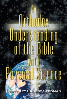 An Orthodox Understanding of the Bible with Physical Science