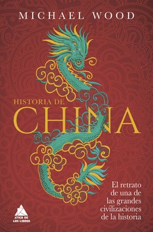 Historia de China El retrato de una de las grandes civilizaciones de la historia