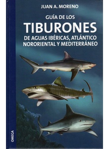GUÍA DE LOS TIBURONES De aguas ibéricas, Atlántico nororiental y Mediterraneo
