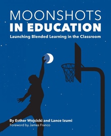 Moonshots in Education Launching Blended Learning in the Classroom