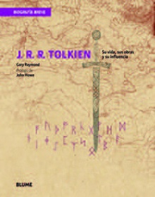 Biografía Breve. J. R. R. Tolkien: Su vida, sus obras y su i