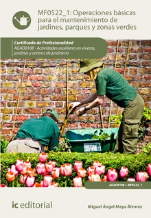 Operaciones básicas para el mantenimiento de jardines, parques y zonas verdes. AGAO0108