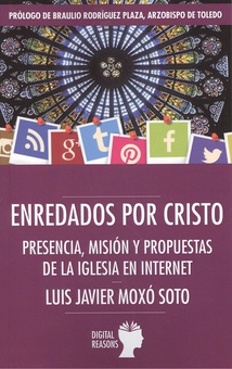 ENREDADOS POR CRISTO Presencia, misión y propuestas de la Iglesia en Internet