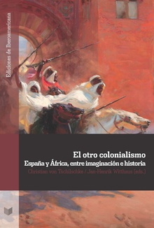 EL OTRO COLONIALISMO España y Africa, entre imaginación e historia