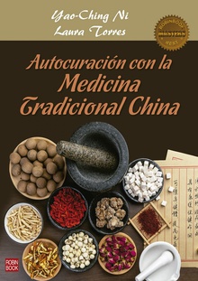 Autocuración con la medicina tradicional china Una guía práctica y efectiva de autocuración mediante la nutrición, la fitoterap