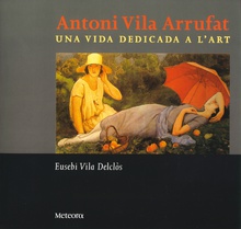 Antoni Vila Arrufat, una vida dedicada a l'art