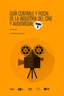 Guía contable y fiscal de la industria del cine y audiovisual Volumen II