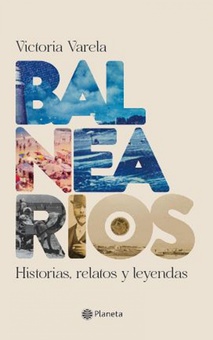 Balnearios. Historias, relatos y leyendas