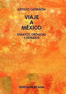 Viaje a México:ensayos cronicas y retratos