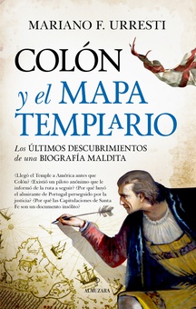 Colón y el mapa templario Los últimos descubrimientos de una biografía maldita