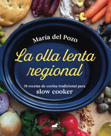 La olla lenta regional 78 recetas de cocina tradicional española para slow cooker