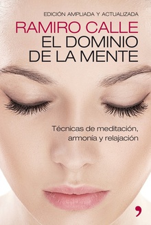 El dominio de la mente Técnicas de meditación, armonía y relajación