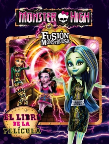 Monster High. Fusión monstruosa. El libro de la película