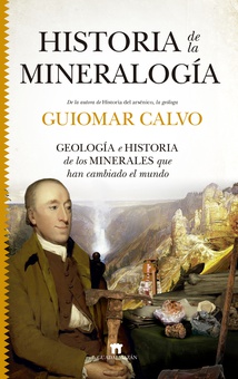 Historia de la mineralogía Geología e historia de los minerales que han cambiado el mundo