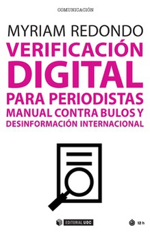 VERIFICACIÓN DIGITAL PARA PERIODISTAS Manual contra bulos y desinformación internacional