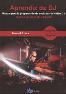 APRENDIZ DE DJ Manual para la preparación de sesiones de vídeo DJ