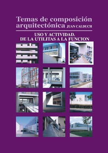 Temas de composición arquitectónica. 3.Uso y actividad de las utilitas a la función