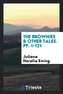 The Brownies amp/ Other Tales. Pp. 1-121