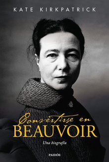 Convertirse en Beauvoir Una biografía