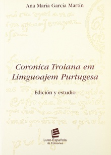 Coronica troiana em liguoajem purtugesa: edición y estudio