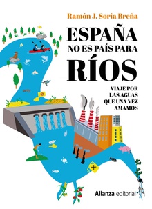 España no es país para ríos Viaje por las aguas que una vez amamos