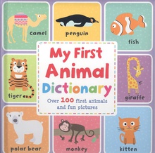 My first animal dictionary Over 100 firts animals and fun pictures