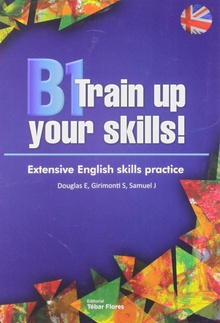 B1 Train up your skills Extensive English skills practice
