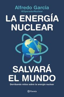 La energía nuclear salvará el mundo Derribando mitos sobre la energía nuclear