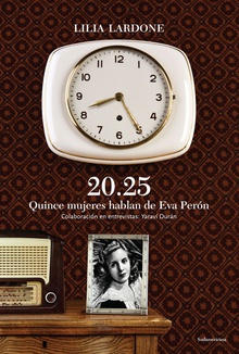 20.25 Quice mujeres hablan de Eva Perón