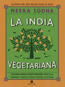 LA INDIA VEGETARIANA Cocina india vegetariana sencilla, rápida y fresca