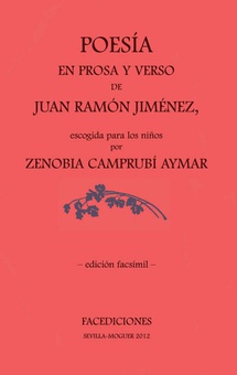 Poesía en prosa y verso de Juan Ramón Jiménez, escogida para los niños por Zenobia Camprubí Aymar. Edición facsímil