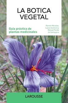 La botica vegetal Guía práctica de plantas medicinales
