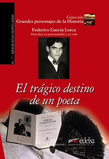 Federico García Lorca. El trágico destino de un poeta Descubrir su personalidad y su vida