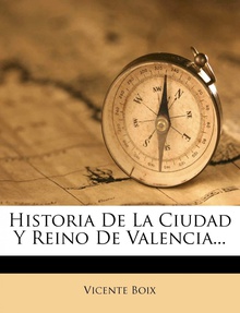 Historia De La Ciudad Y Reino De Valencia...
