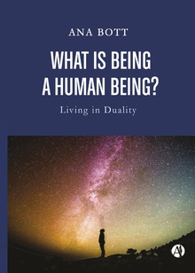"What is being a Human Being? Living in Duality"