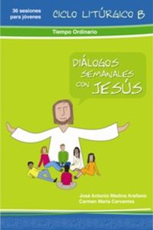 4.Dialogos semanales con Jesus Ciclo B Tiempo ordinario
