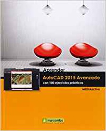 Aprender AutoCAD 2015 Avanzado con 100 ejercicios prácticos