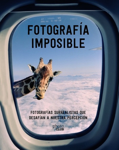 FOTOGRAFíA IMPOSIBLE Fotograf¡as surrealistas que desaf¡an a nuestra percepción