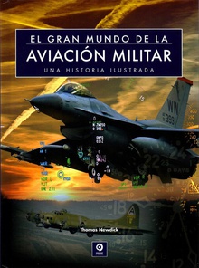 El gran mundo de la aviación militar Una historia ilustrada