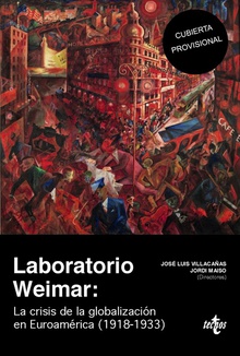 Laboratorio Weimar La crisis de la globalización en Euroamérica (1918-1933)