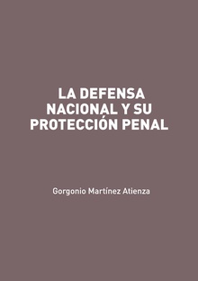 LA DEFENSA NACIONAL Y SU PROTECCIÓN PENAL