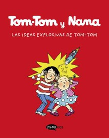 Tom-Tom y Nana 2. Las ideas explosivas de Tom-Tom LAS IDEAS EXPLOSIVAS DE TOM-TOM