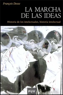 La marcha de las ideas Historia de los intelectuales, historia intelectual