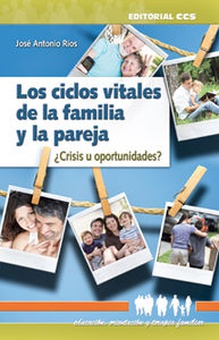 Los ciclos vitales de la familia y la pareja ¿Crisis u oportunidades?