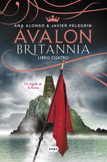 ÁVALON. BRITANNIA LIBRO CUATRO El elegido de la Reina