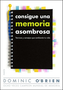 Consigue una memoria asombrosa Técnicas y consejos que cambiarán tu vida