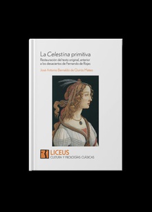 La Celestina primitiva. Restauración del texto original, anterior a los desaciertos de Fernando de Rojas.