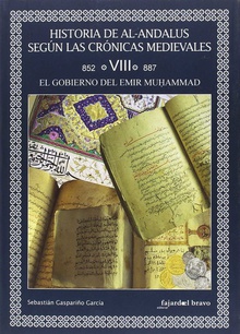 EL GOBIERNO DEL EMIR MUHAMMAD VOL.VIII Historia de Al-Andalus según las crónicas medievales
