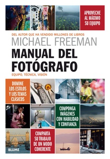 Manual del fotógrafo Equipo, técnica, visión
